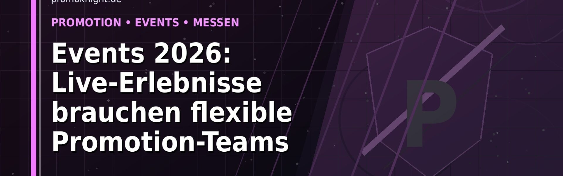 Events 2026: Live-Erlebnisse brauchen flexible Promotion-Teams: Der Karriere-Guide für Promotion, Events und Messen