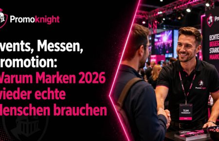 Events, Messen, Promotion: Warum Marken 2026 wieder echte Menschen brauchen